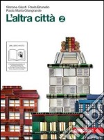 L'altra città. Con il racconto della letteratura italiana e quaderno delle competenze. Per la Scuola media. Con espansione online libro