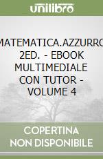 MATEMATICA.AZZURRO 2ED. - EBOOK MULTIMEDIALE CON TUTOR - VOLUME 4 libro