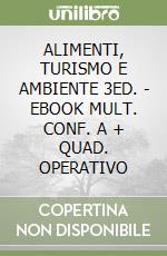 ALIMENTI, TURISMO E AMBIENTE 3ED. - EBOOK MULT. CONF. A + QUAD. OPERATIVO libro