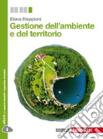 Gestione dell'ambiente e del territorio. Per le Scuole superiori. Con e-book. Con espansione online libro