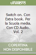 Switch on. Con Extra book. Per la Scuola media. Con CD Audio. Vol. 2 libro