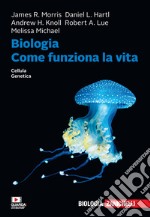 Biologia. Come funziona la vita. Cellule. Genetica. Con e-book libro