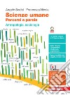 Scienze umane. Percorsi e parole. Antropologia, sociologia. Per le Scuole superiori. Con Contenuto digitale (fornito elettronicamente) libro