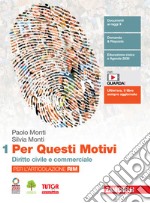 Per questi motivi. Per l'articolazione RIM. Per le Scuole superiori. Con e-book. Con espansione online. Vol. 1: Diritto civile e commerciale libro