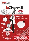 Lo Zingarelli 2022. Vocabolario della lingua italiana. DVD-ROM. Con Contenuto digitale (fornito elettronicamente) libro