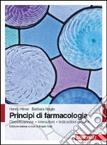 Principi di farmacologia. Classificazione, interazioni, indicazioni cliniche libro