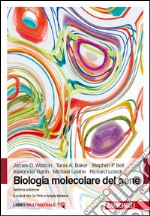 Biologia molecolare del gene. Con e-book