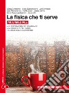 La fisica che ti serve. Per le Scuole superiori. C libro