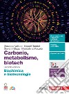 Carbonio, metabolismo, biotech. Biochimica e biotecnologie. Per le Scuole superiori. Con Contenuto digitale (fornito elettronicamente) libro di Valitutti Giuseppe Taddei Niccolò Maga Giovanni