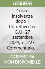 Crisi e insolvenza dopo il Correttivo ter G.U. 27 settembre 2024, n. 227. Commentario sistematico diretto da Maurizio Irrera e Stefano A. Cerrato. Vol. 2 libro