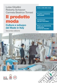 Prodotto moda. Cultura e sviluppo del Made in Italy. Per il quinto anno delle Scuole superiori (Il) libro