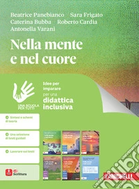 Nella mente e nel cuore. Idee per imparare. Per le Scuole superiori