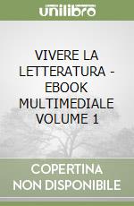 VIVERE LA LETTERATURA - EBOOK MULTIMEDIALE VOLUME 1 libro