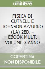 FISICA DI CUTNELL E JOHNSON.AZZURRO (LA) 2ED. - EBOOK MULT. VOLUME 3 ANNO libro