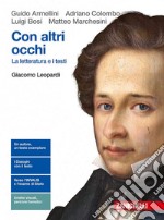 Con altri occhi. La letteratura e i testi. Giacomo Leopardi. Per le Scuole superiori. Con Contenuto digitale (fornito elettronicamente) libro