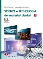 Scienza e tecnologia dei materiali dentali. Per le Scuole superiori. Con e-book. Con espansione online. Vol. 2