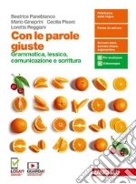 Con le parole giuste. Grammatica, lessico, comunicazione e scrittura. Volume unico. Per le Scuole superiori. Con e-book. Con espansione online libro usato