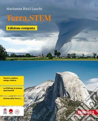 Terra.STEM. Idee per imparare. Ediz. compatta. Per le Scuole superiori
