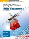 Fisica dappertutto. Idee per imparare. Per le Scuole superiori libro