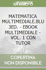 MATEMATICA MULTIMEDIALE.BLU 3ED. - EBOOK MULTIMEDIALE - VOL. 1 CON TUTOR libro