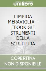 LIMPIDA MERAVIGLIA  - EBOOK GLI STRUMENTI DELLA SCRITTURA libro