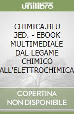 CHIMICA.BLU 3ED. - EBOOK MULTIMEDIALE DAL LEGAME CHIMICO ALL'ELETTROCHIMICA libro