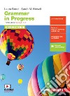 Grammar in progress. Updated. Per le Scuole superiori. Con e-book. Con espansione online libro di Bonci Laura Howell Sarah M.