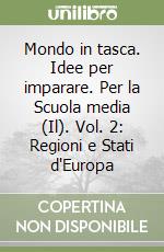 Mondo in tasca. Idee per imparare. Per la Scuola media (Il). Vol. 2: Regioni e Stati d'Europa libro