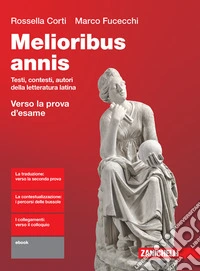 Melioribus annis. Testi, contesti, autori della letteratura latina. Verso la prova d'esame. Per le Scuole superiori. Con Contenuto digitale (fornito elettronicamente) libro