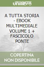 A TUTTA STORIA - EBOOK MULTIMEDIALE VOLUME 1 + FASCICOLO PONTE libro
