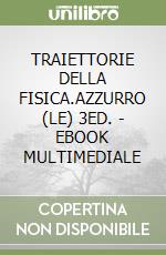 TRAIETTORIE DELLA FISICA.AZZURRO (LE) 3ED. - EBOOK MULTIMEDIALE libro