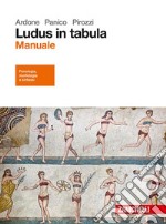 Ludus in tabula. Manuale. Per le Scuole superiori. Con aggiornamento online libro