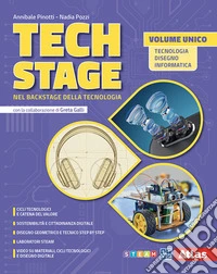 Tech Stage. Nel backstage della tecnologia. Tecnologia. Disegno. Informatica. Per la Scuola media