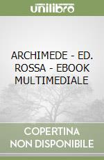 ARCHIMEDE - ED. ROSSA - EBOOK MULTIMEDIALE libro