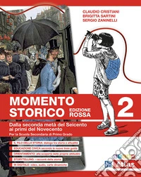 Momento storico. Saperi di base. Ediz. rossa. Per la Scuola media. Vol. 2: Dalla seconda metà del Seicento ai primi del Novecento