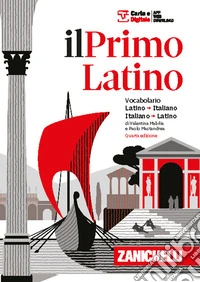 Il primo latino. Vocabolario latino-italiano, italiano-latino libro