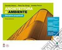 Architettura e ambiente. Discipline progettuali. Per le Scuole superiori libro
