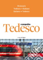 Tedesco compatto. Dizionario tedesco-italiano, italiano-tedesco libro