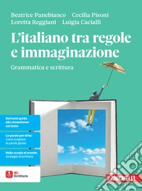 ITALIANO TRA REGOLE E IMMAGINAZIONE (L') - VOLUME UNICO (LDM)