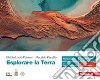 Esplorare la Terra. Volume unico. Per le Scuole superiori. Con Contenuto digitale (fornito elettronicamente) libro