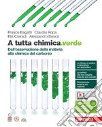 A tutta chimica.verde. Dall'osservazione della materia alla chimica del carbonio. Per le Scuole superiori. Con e-book libro