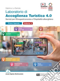 Laboratorio di accoglienza turistica 4.0. Per il primo biennio degli Ist. professionali indirizzo di enogastronomia e ospitalità alberghiera. Con e-book. Con espansione online. Vol. 1 libro