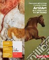 Art2Art. CLIL resources for art history. Per le Scuole superiori. Con e-book. Con espansione online libro