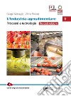 Industria agroalimentare. Per le Scuole superiori. Con e-book. Con espansione online (L'). Vol. 1: Processi e tecnologie libro