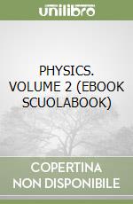 PHYSICS. VOLUME 2 (EBOOK SCUOLABOOK) libro