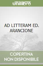 AD LITTERAM ED. ARANCIONE libro