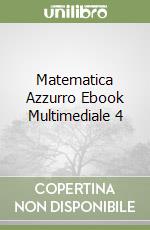 Matematica Azzurro Ebook Multimediale 4 libro