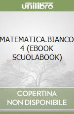 MATEMATICA.BIANCO 4 (EBOOK SCUOLABOOK) libro