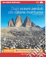 Dagli oceani perduti alle catene montuose. Ediz. blu. Vol. unico plus. Per le Scuole superiori. Con e-book. Con espansione online libro