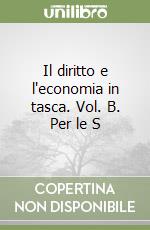 Il diritto e l'economia in tasca. Vol. B. Per le S libro